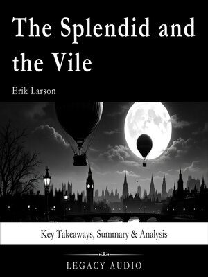 cover image of The Splendid and the Vile by Erik Larson